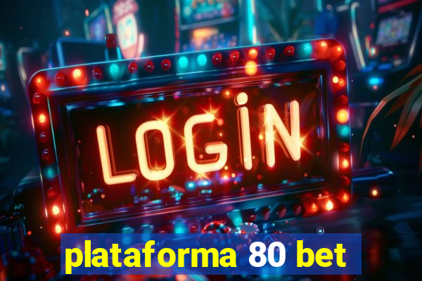 plataforma 80 bet